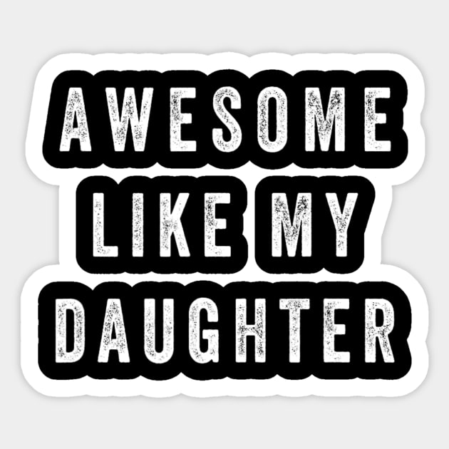 Awesome Like My Daughter Funny Sticker by rivkazachariah